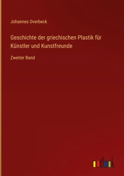 Cover Geschichte der griechischen Plastik für Künstler und Kunstfreunde