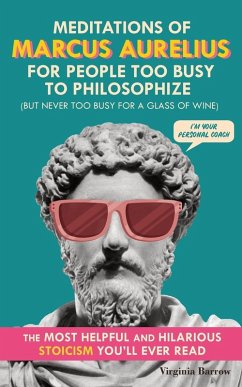 Cover Meditations of Marcus Aurelius for People Too Busy to Philosophize