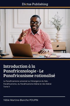 Introduction à la Panafricanologie - Le Panafricanisme rationalisé Introduction à la Panafricanologie - Le Panafricanisme rationalisé