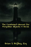 The Caretaker's Manual for Forgotten Objects The Caretaker's Manual for Forgotten Objects