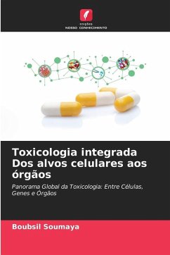 Toxicologia integrada Dos alvos celulares aos órgãos - Soumaya, Boubsil