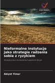 Nieformalne instytucje jako strategie radzenia sobie z ryzykiem Nieformalne instytucje jako strategie radzenia sobie z ryzykiem