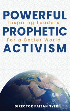 POWERFUL INSPIRING LEADERS PROPHETIC FOR A BETTER WORLD ACTIVISM - Syed, Director Faizan