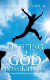 TRUSTING IN THE GOD OF POSSIBILITIES TRUSTING IN THE GOD OF POSSIBILITIES