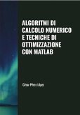 Algoritmi di Calcolo Numerico e Tecniche di Ottimizzazione con Matlab (OPTIMISATION) (eBook, ePUB)
