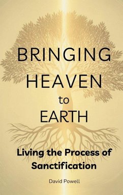 Bringing Heaven to Earth - Powell, David