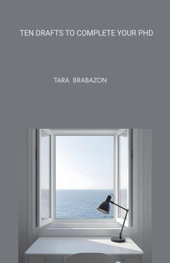 Ten Drafts to Complete Your PhD - Brabazon, Tara Ten Drafts to Complete Your PhD - Brabazon, Tara
