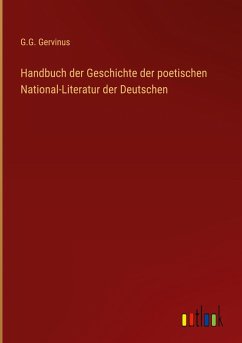 Handbuch der Geschichte der poetischen National-Literatur der Deutschen