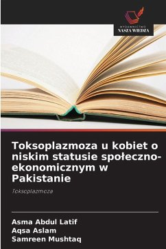 Cover Toksoplazmoza u kobiet o niskim statusie spo¿eczno-ekonomicznym w Pakistanie