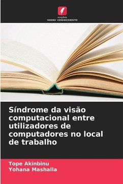 Síndrome da visão computacional entre utilizadores de computadores no local de trabalho - Akinbinu, Tope;Mashalla, Yohana