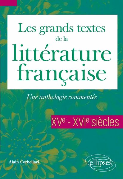 Les grands textes de la littérature française. XVe-XVIe siècles Les grands textes de la littérature française. XVe-XVIe siècles