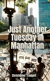 Just Another Tuesday in Manhattan Just Another Tuesday in Manhattan