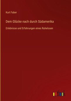 Dem Glücke nach durch Südamerika