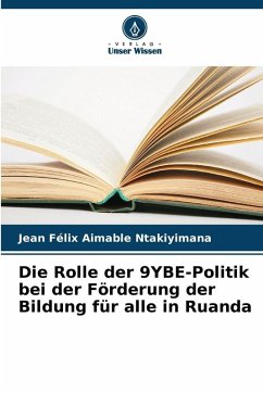 Die Rolle der 9YBE-Politik bei der Förderung der Bildung für alle in Ruanda - Ntakiyimana, Jean Félix Aimable