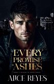 Every Promise is Ashes Every Promise is Ashes