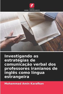 Investigando as estratégias de comunicação verbal dos professores iranianos de inglês como língua estrangeira - Karafkan, Mohammad Amin