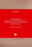 Clay Science - Bridging Geology and Physical Chemistry - An Interdisciplinary Approach to Material Science and Earth Processes Clay Science - Bridging Geology and Physical Chemistry - An Interdisciplinary Approach to Material Science and Earth Processes