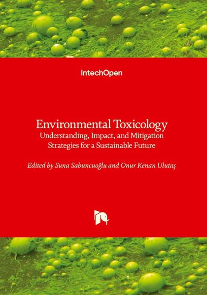 Environmental Toxicology - Understanding, Impact, and Mitigation Strategies for a Sustainable Future