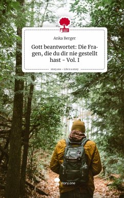 Cover Gott beantwortet: Die Fragen, die du dir nie gestellt hast - Vol. I. Life is a Story - story.one