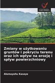 Zmiany w u¿ytkowaniu gruntów i pokryciu terenu oraz ich wp¿yw na erozj¿ i sp¿yw powierzchniowy