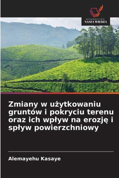 Cover Zmiany w u¿ytkowaniu gruntów i pokryciu terenu oraz ich wp¿yw na erozj¿ i sp¿yw powierzchniowy