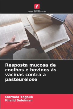 Resposta mucosa de coelhos e bovinos às vacinas contra a pasteurelose - Yagoub, Mortada;Suleiman, Khalid Resposta mucosa de coelhos e bovinos às vacinas contra a pasteurelose - Yagoub, Mortada;Suleiman, Khalid