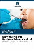 Nicht fluoridierte Remineralisierungsmittel