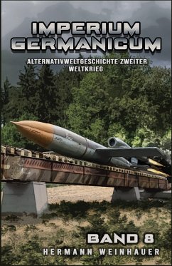 Cover Imperium Germanicum - Alternativweltgeschichte Zweiter Weltkrieg Band 8