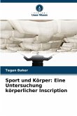 Sport und Körper: Eine Untersuchung körperlicher Inscription Sport und Körper: Eine Untersuchung körperlicher Inscription