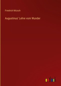 Augustinus' Lehre vom Wunder - Nitzsch, Friedrich