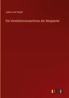 Cover Die Ventilationsmaschinen der Bergwerke