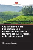Changements dans l'utilisation et la couverture des sols et leur impact sur l'érosion et le ruissellement Changements dans l'utilisation et la couverture des sols et leur impact sur l'érosion et le ruissellement