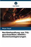 Nachbehandlung von TIG-geschweißten AA6061-Aluminiumlegierungen Nachbehandlung von TIG-geschweißten AA6061-Aluminiumlegierungen