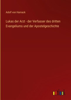 Cover Lukas der Arzt - der Verfasser des dritten Evangeliums und der Apostelgeschichte