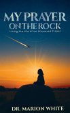 MY PRAYERS ON THE ROCK