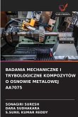 BADANIA MECHANICZNE I TRYBOLOGICZNE KOMPOZYTÓW O OSNOWIE METALOWEJ AA7075