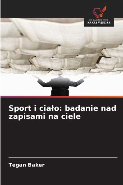 Sport i cia¿o: badanie nad zapisami na ciele Sport i cia¿o: badanie nad zapisami na ciele