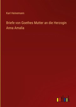 Cover Briefe von Goethes Mutter an die Herzogin Anna Amalia
