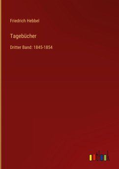 Tagebücher - Hebbel, Friedrich
