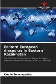 Eastern European diasporas in Eastern Kazakhstan Eastern European diasporas in Eastern Kazakhstan