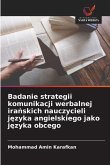 Badanie strategii komunikacji werbalnej ira¿skich nauczycieli j¿zyka angielskiego jako j¿zyka obcego