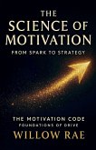 The Science of Motivation The Science of Motivation