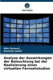 Analyse der Auswirkungen der Beleuchtung bei der Realisierung eines virtuellen Fernsehstudios Analyse der Auswirkungen der Beleuchtung bei der Realisierung eines virtuellen Fernsehstudios