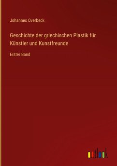 Cover Geschichte der griechischen Plastik für Künstler und Kunstfreunde