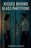 Kisses Behind Glass Partitions