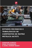 ESTUDOS MECÂNICOS E TRIBOLÓGICOS DE COMPÓSITOS DE MATRIZ METÁLICA AA7075