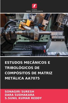 ESTUDOS MECÂNICOS E TRIBOLÓGICOS DE COMPÓSITOS DE MATRIZ METÁLICA AA7075 - SURESH, SONAGIRI;SUDHAKARA, DARA;REDDY, S.SUNIL KUMAR ESTUDOS MECÂNICOS E TRIBOLÓGICOS DE COMPÓSITOS DE MATRIZ METÁLICA AA7075 - SURESH, SONAGIRI;SUDHAKARA, DARA;REDDY, S.SUNIL KUMAR