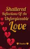 Shattered Reflections Of An Unforgiveable Love