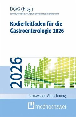 Kodierleitfaden für die Gastroenterologie 2026 - Schmidt, Alexandra; Albert, Jörg; Braun, Martin; Gilger, Maximilian; Haag, Cornelie; Heinlein, Wolfgang; Weismüller, Tobias J.; Schad, C. Moritz
