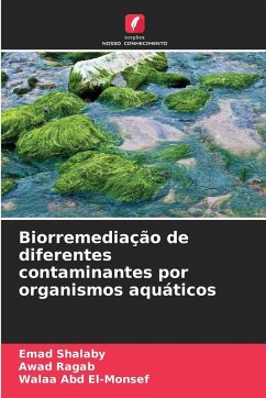Biorremediação de diferentes contaminantes por organismos aquáticos - Shalaby, Emad;Ragab, Awad;Abd El-Monsef, Walaa
